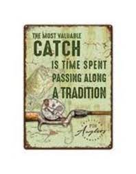 The Most Valuable Catch...... - Tin Sign 12x17